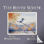 Hada, Ken - The River White: A Confluence of Brush & Quill