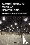 Mullens, Michael Alan - Factory Design for Modular Homebuilding