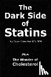Graveline MD, Duane - The Dark Side of Statins: Plus: The Wonder of Cholesterol