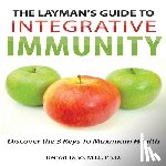 Tano, Benoit - The Layman's Guide to Integrative Immunity: Discover the 3 Keys to Maximum Health