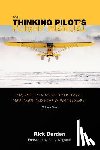 Durden, Rick - The Thinking Pilot's Flight Manual: Or, How to Survive Flying Little Airplanes and Have a Ball DoingIt