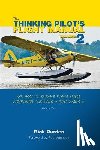 Durden, Rick - The Thinking Pilot's Flight Manual: Or, How to Survive Flying Little Airplanes and Have a Ball Doing It, Volume 2