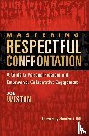 Weston, Joe - Mastering Respectful Confrontation