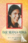 Perry, Mark E. - Our Friend Mona: The Remarkable Life of a Young Martyr