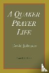Johnson, David - A Quaker Prayer Life