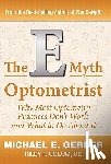 Gerber, Michael E. - The E-Myth Optometrist