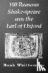 Whittemore, Hank - 100 Reasons Shake-speare was the Earl of Oxford