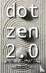 Phan, Seamus - Dot Zen 2.0 - On Marketing, Social Media, Technology, Public Relations, Human Capital & Leadership