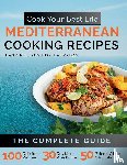 Editors of Nutiro - Cook Your Best Life Mediterranean Cooking Recipes