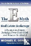 Gerber, Michael E., Rector, Richard A. - The E-Myth Real Estate Brokerage: Why Most Real Estate Brokerage Firms Don't Work and What to Do about It