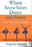 Manes, Stephen - Where Snowflakes Dance and Swear