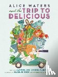 Martin, Jacqueline Briggs - Alice Waters and the Trip to Delicious