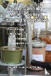 Marianski, Stanley, Marianski, Adam - Home Canning Meat, Poultry, Fish and Vegetables