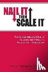 Ahlstrom, Paul - Nail It then Scale It: The Entrepreneur's Guide to Creating and Managing Breakthrough Innovation