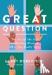 Robertson, Larry - Great Question: The Art of the Ask and Getting More of What You Really Want