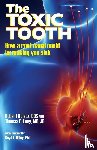 Kulacz, Dds Robert, Levy, Md Jd - The Toxic Tooth