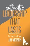 Wideman, Jim - Authentic Leadership That Lasts the you can-do-it guide