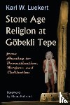 Luckert, Karl W. - Stone Age Religion at Goebekli Tepe