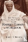Brown, Karol V. - 30 Lessons In Love,Leadership, and Legacy from Harriet Tubman, Workbook
