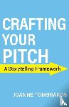 Tombrakos, Joanne - Crafting Your Pitch, A Storytelling Framework