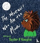Vaughn, Taylor P - The Werewolf Who Ate the Moon