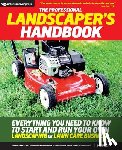 Michaels - The Professional Landscaper's Handbook: Everything You Need to Know to Start and Run Your Own Landscaping or Lawn Care Business