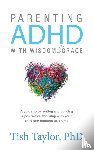 Taylor, Tish - Parenting ADHD with Wisdom & Grace