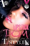Styles, T - Lipstick Dom (The Cartel Publications Presents)