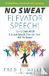 Miller, Fred E - NO SWEAT Elevator Speech!