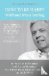 Kinslow, Frank Joseph - HT BE HAPPY W/O EVEN TRYING