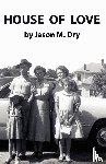 Dry, Jason Montgomery - House of Love