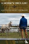 Moates, Tom - A Horse's Thought. A Journey into Honest Horsemanship