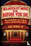 Rubin, Gail - 98.6 Mortality Movies to See Before You Die