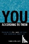 Canaday, Sara - You -- According to Them: Uncovering the blind spots that impact your reputation and your career