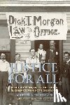 Hightower, Michael J. - Justice for All: Dick T. Morgan, Frontier Lawyer and Common Man's Congressman