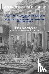 Nordyke, Phil - An Irresistible Force: Lieutenant Colonel Ben Vandervoort and the 2nd Battalion, 505th Parachute Infantry in World War II