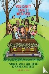 Vilbig, Fred L - You Can't Take It With You