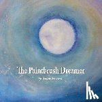 Essrow, Wende - The Paintbrush Dreamer