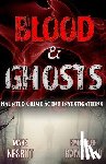 Ramsland, Katherine - Blood & Ghosts: Paranormal Forensics Investigators