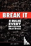 Jenkins, Jason - Break It: 5 Rules Every Investor Must Break