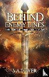 Tower, S. A. - Behind Enemy Lines - An In-Depth Insider's Guide to Spiritual Warfare