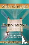Bennett, Todd D. - Pagan Holidays: Examining the Ancient Origins and Propriety of Various Religious Holy Days