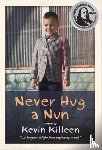 Killeen, Kevin - Never Hug a Nun