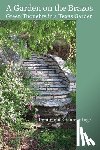 Inge, Dominique Cranmer - A Garden on the Brazos Green Thoughts in a Texas Garden
