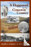 Zimmer, Stephen - It Happened in the Cimarron Country