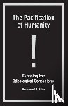 John, Emmanuel S - The Pacification of Humanity; Exposing the Ideological Contagions