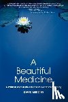 Mercier, David G - A Beautiful Medicine - A Radical Look at the Essence of Health and Healing