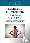 Zumstein, Josh M. - Secrets to Preventing Back and Neck Pain: 60 Ways to Protect Your Spine