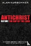 Kurschner, Alan - Antichrist Before the Day of the Lord