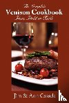 Casada, Jim, Casada, Ann - The Complete Venison Cookbook - From Field to Table